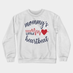 Mommys Little Heartbeat Crewneck Sweatshirt